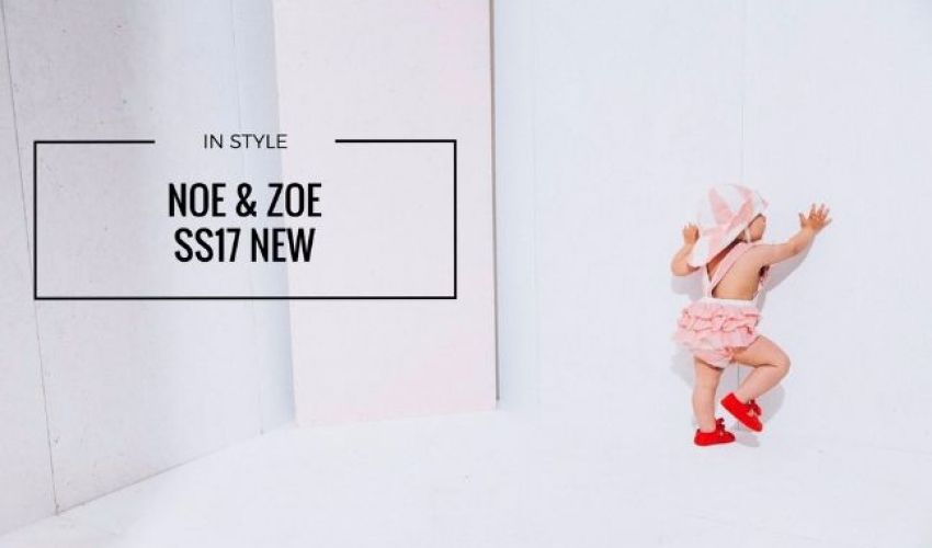 In style: New SS17 Noe & Zoe